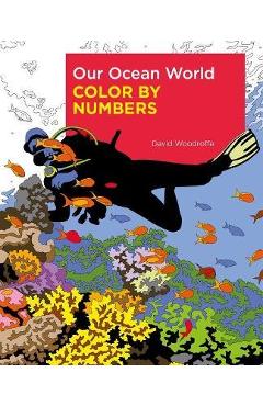 Our Ocean World Color by Numbers - David Woodroffe