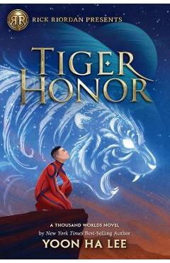 Rick Riordan Presents Tiger Honor (a Thousand Worlds Novel Book 2) - Yoon Lee