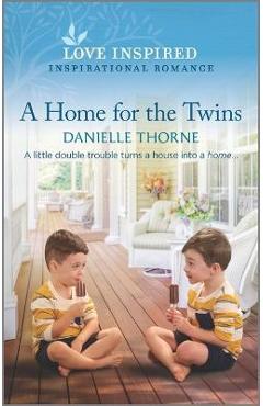 A Home for the Twins: An Uplifting Inspirational Romance - Danielle Thorne