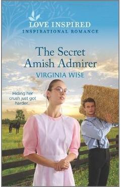 The Secret Amish Admirer: An Uplifting Inspirational Romance - Virginia Wise