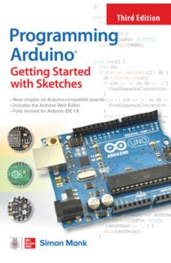 Programming Arduino: Getting Started with Sketches, Third Edition - Simon Monk