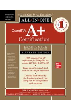 Comptia A+ Certification All-In-One Exam Guide, Eleventh Edition (Exams 220-1101 & 220-1102) - Mike Meyers