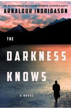 The Darkness Knows - Arnaldur Indridason