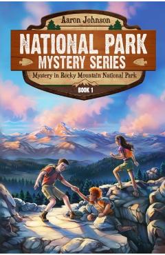 Mystery in Rocky Mountain National Park: A Mystery Adventure in the National Parks - Aaron Johnson