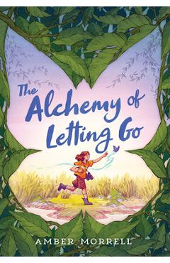 The Alchemy of Letting Go - Amber Morrell
