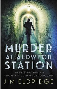 Murder at Aldwych Station - Jim Eldridge