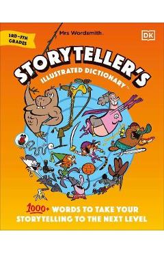 Mrs Wordsmith Storyteller\'s Illustrated Dictionary 3rd-5th Grades: 1000+ Words to Take Your Storytelling to the Next Level - Mrs Wordsmith