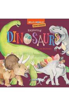 Hello, World! Kids' Guides: Exploring Dinosaurs - Jill Mcdonald