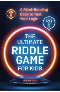 The Ultimate Riddle Game for Kids: A Mind-Bending Book to Test Your Logic - Zeitgeist