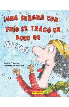 ¡una señora con frío se tragó un poco de nieve! (there was a cold lady who swallowed some snow!) - lucille colandro