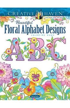Creative Haven Beautiful Floral Alphabet Designs Coloring Book