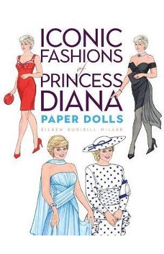 Iconic Fashions of Princess Diana Paper Dolls - Eileen Rudisill Miller