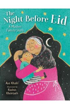 The Night Before Eid: A Muslim Family Story - Aya Khalil