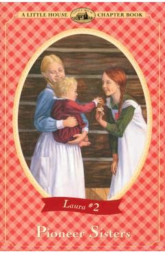 Pioneer Sisters - Laura Ingalls Wilder