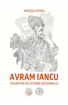 Avram Iancu, fauritor de istorie nationala – Mircea Popa Avram poza bestsellers.ro