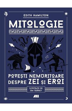 Mitologie. Povesti nemuritoare despre zei si eroi - Edith Hamilton