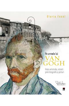 Pe urmele lui Van Gogh – Gloria Fossi Arhitectura poza bestsellers.ro