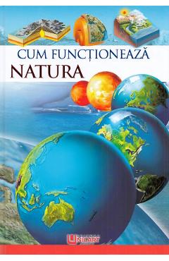 Cum functioneaza natura