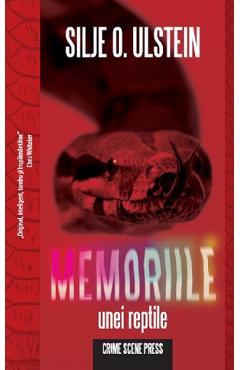 Memoriile unei reptile - Silje O. Ulstein - CRIME SCENE PRESS