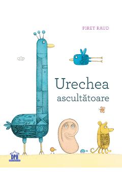 Urechea ascultatoare - piret raud