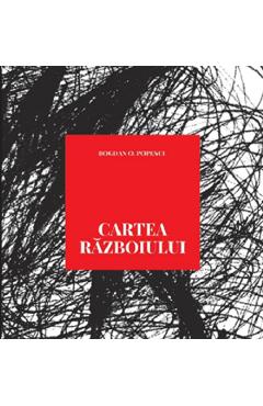 Cartea razboiului - Bogdan O. Popescu - VELLANT