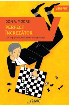 Perfect increzator – Don A. Moore De La Libris.ro Carti Dezvoltare Personala 2023-05-29