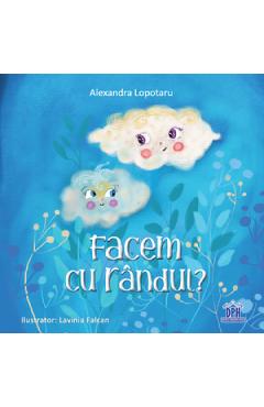 Facem cu randul? - Alexandra Lopotaru