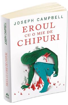 Eroul cu o mie de chipuri - Joseph Campbell