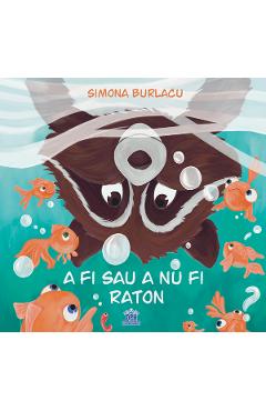 A fi sau a nu fi raton - Simona Burlacu - DIDACTICA PUBLISHING HOUSE