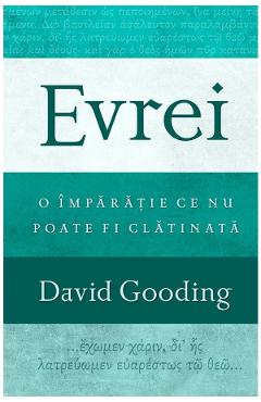 Evrei: O Imparatie ce nu poate fi clatinata – David Gooding clatinata poza bestsellers.ro