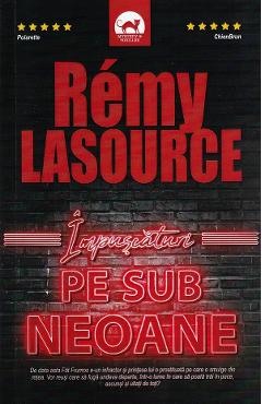 Impuscaturi pe sub neoane – Remy Lasource Beletristica