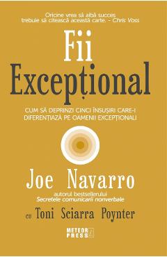 Fii exceptional – Joe Navarro, Toni Sciarra Poynter De La Libris.ro Carti Dezvoltare Personala 2023-10-02