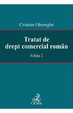 Tratat de drept comercial roman Ed.2 - Cristian Gheorghe