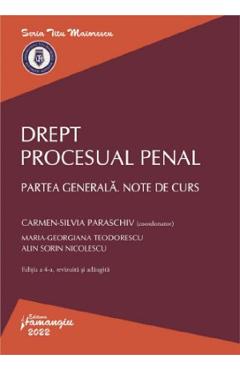 Drept procesual penal. Partea generala. Note de curs Ed.4 - Carmen-Silvia Paraschiv, Maria-Georgiana Teodorescu, Alin Sorin Nicolescu