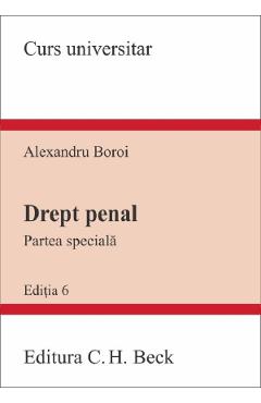 Drept penal. Partea speciala Ed.6 – Alexandru Boroi Alexandru