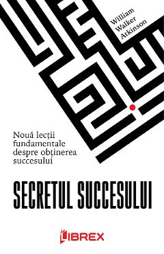 Secretul succesului - william walker atkinson