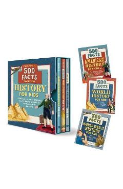 History for Kids: The Ultimate 500 Facts Collection 3 Book Box Set: 1,500 Facts on World-Changing Events, People, and Battles for Curious Kids Ages 8- - Rockridge Press