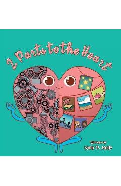 2 Parts to the Heart - Kelly P. Kelly