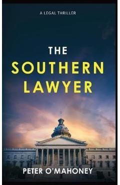 The Southern Lawyer: An Epic Legal Thriller - Peter O'mahoney