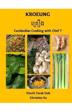 Kroeung: Cambodian Cooking with Chef T - Christine Su