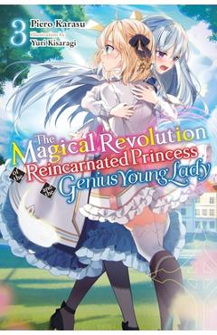 The Magical Revolution of the Reincarnated Princess and the Genius Young Lady, Vol. 3 (Novel) - Piero Karasu