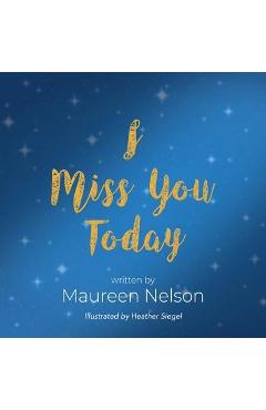 I Miss You Today - Maureen Nelson
