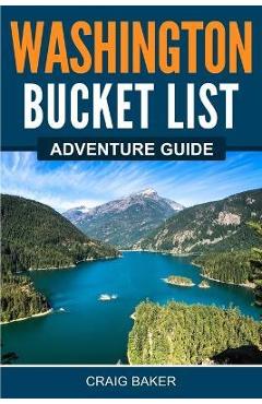 Washington Bucket List Adventure Guide - Craig Baker﻿﻿﻿