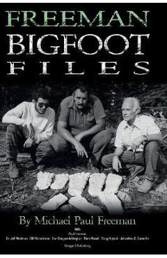 Freeman Bigfoot Files - Michael Paul Freeman