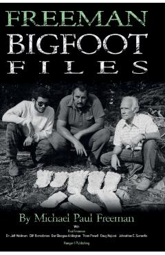 Freeman Bigfoot Files - Michael Paul Freeman