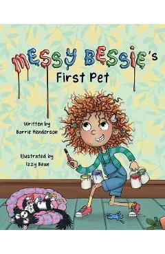 Messy Bessie\'s First Pet - Barrie Henderson