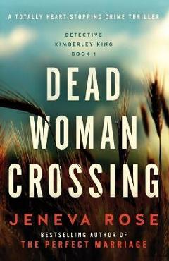 Dead Woman Crossing: A totally heart-stopping crime thriller - Jeneva Rose