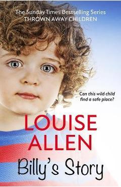 Billy\'s Story: Thrown Away Children Series - Louise Allen