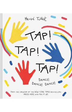 Tap! Tap! Tap!: Dance! Dance! Dance! - Herve Tullet