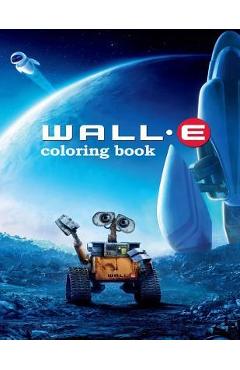 Wall-e Coloring Book: Coloring Book for Kids and Adults with Fun, Easy, and Relaxing Coloring Pages - Linda Johnson
